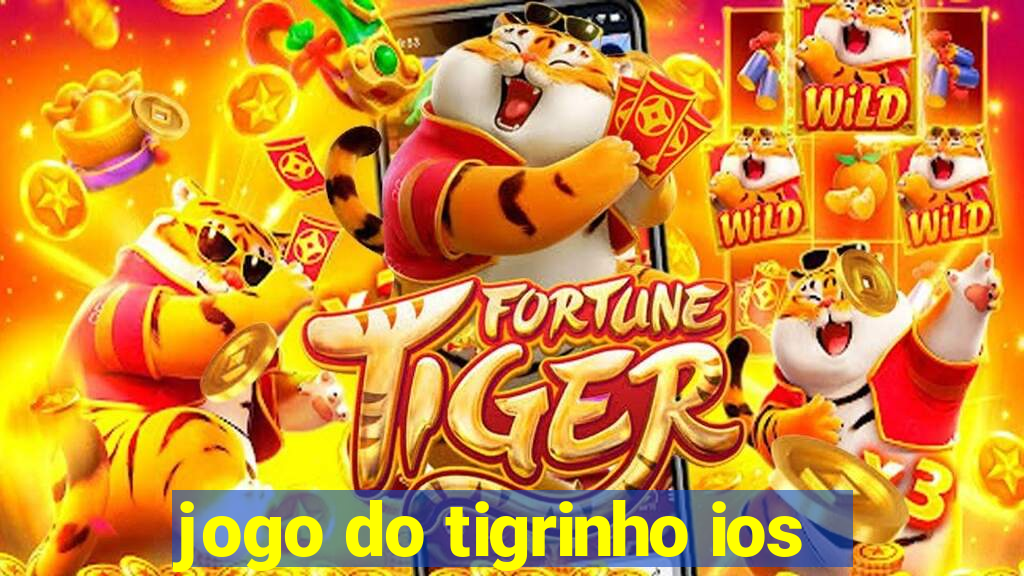 jogo do tigrinho ios